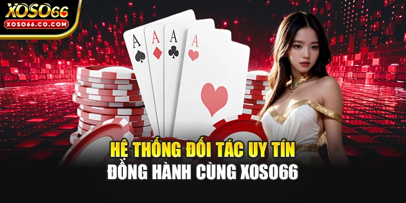 Hệ thống đối tác uy tín đồng hành cùng XOSO66